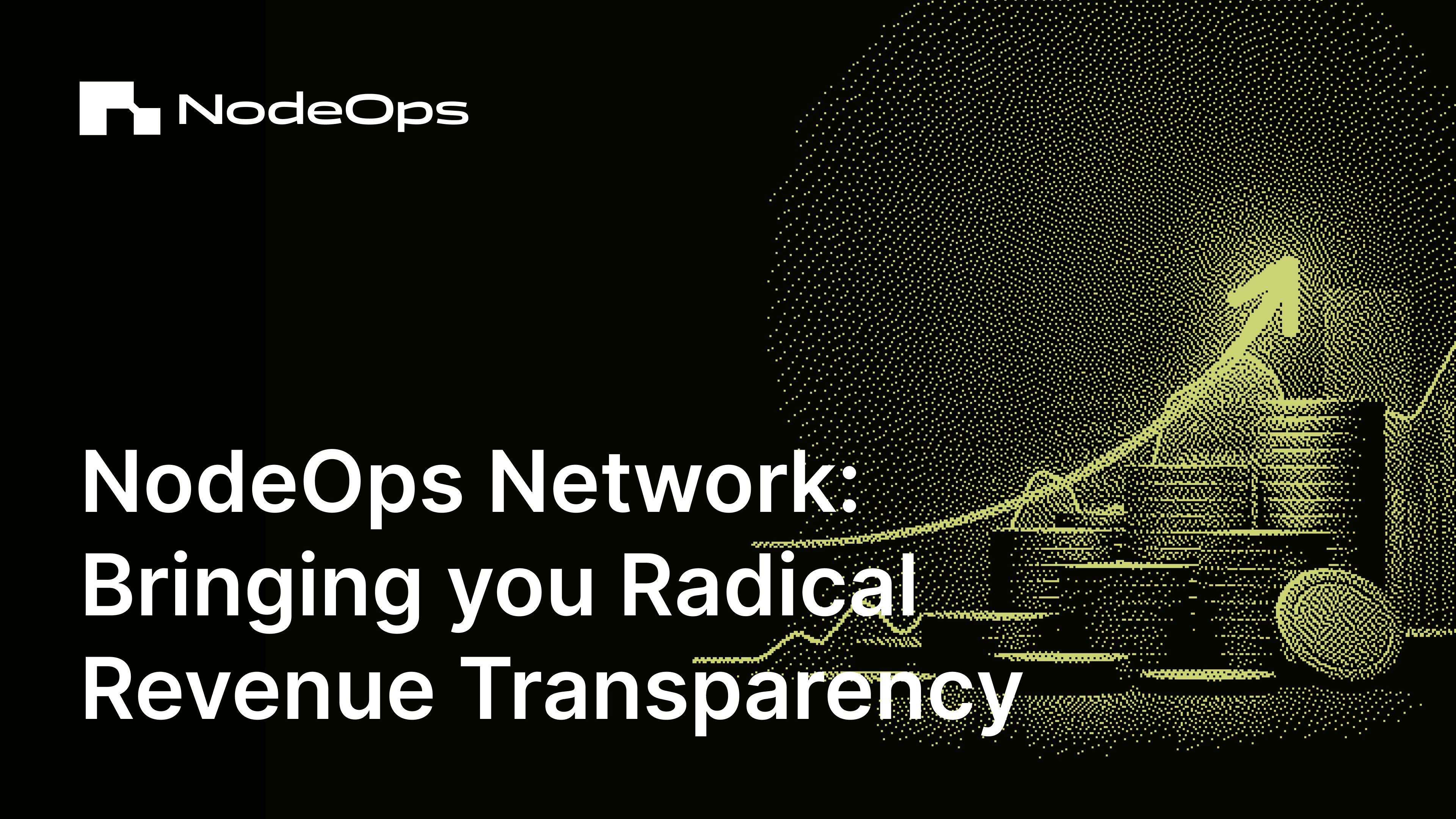 NodeOps Network: Bringing you Radical Revenue Transparency