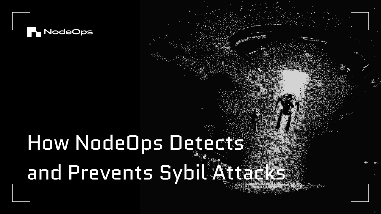 How NodeOps Detects and Prevents Sybil Attacks to Ensure Fair Participation
