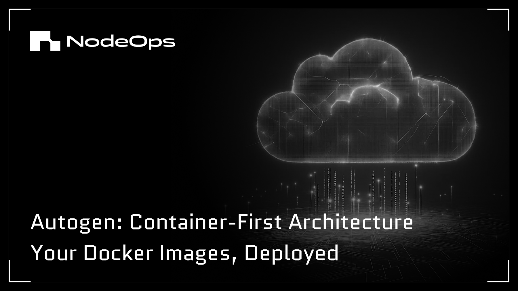 Autogen: Container-First Architecture – Your Docker Images, Deployed